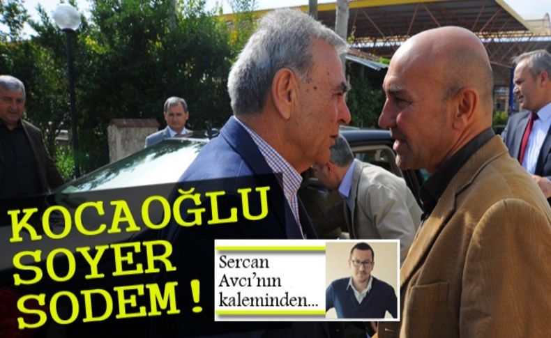 Avcı'nın kaleminden: Kocaoğlu-Soyer ve SODEM!